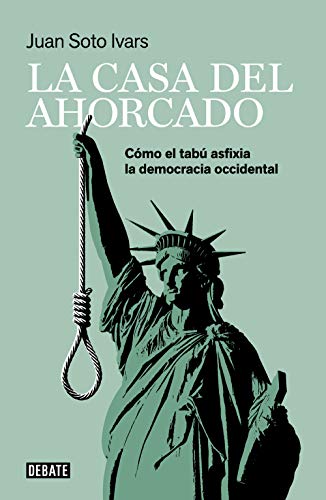 La casa del ahorcado: Cómo el tabú asfixia la democracia occidental (Sociedad) von DEBATE