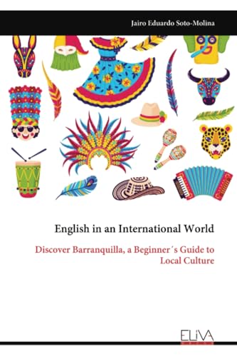 English in an International World: Discover Barranquilla, a Beginner´s Guide to Local Culture