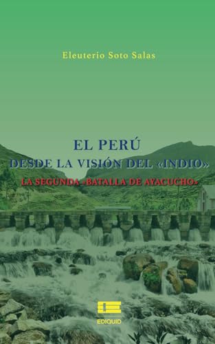 El Perú desde la visión del «indio»: La segunda «Batalla de Ayacucho El Perú desde la visión del «indio»: La segunda «Batalla de Ayacucho von Ediquid