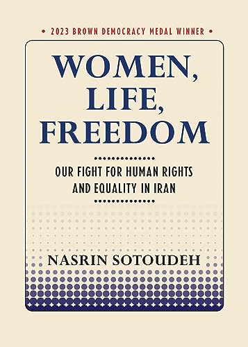 Women, Life, Freedom: Our Fight for Human Rights and Equality in Iran (Brown Democracy Medal)