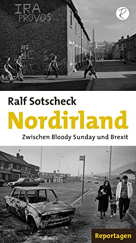 Nordirland: Zwischen Bloody Sunday und Brexit. Reportagen von Reiffer, Andreas Verlag