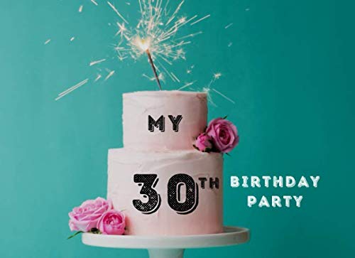 Guest Book for 30th Birthday Party: Perfect for any kind of Birthday Celebrations! Write all your best wishes in this guest book! von Independently published