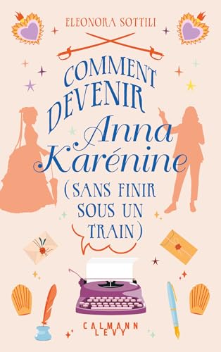 Comment devenir Anna Karénine (sans finir sous un train) von CALMANN-LEVY