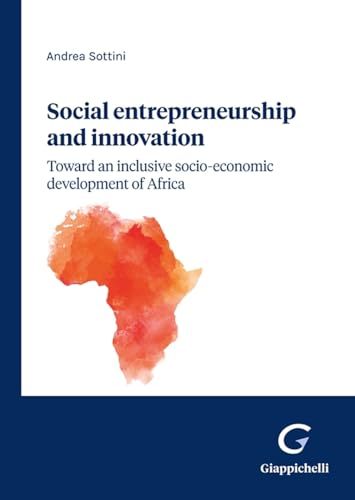 Social entrepreneurship and innovation: toward an inclusive socio-economic development of Africa von Giappichelli