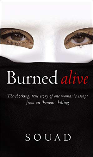 Burned Alive: The shocking, true story of one woman's escape from an 'honour' killing