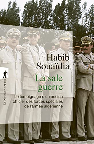 La sale guerre: Le témoignage d'un ancien officier des forces spéciales de l'armée algérienne