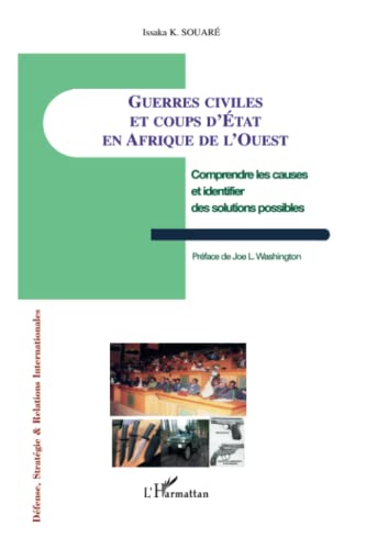 Guerres civiles et coups d'Etat en Afrique de l'Ouest: Comprendre les causes et identifier des solutions possibles von L'HARMATTAN