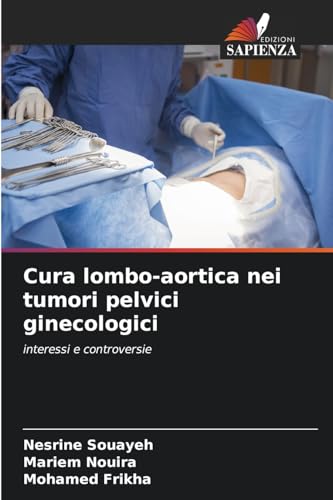 Cura lombo-aortica nei tumori pelvici ginecologici: interessi e controversie von Edizioni Sapienza