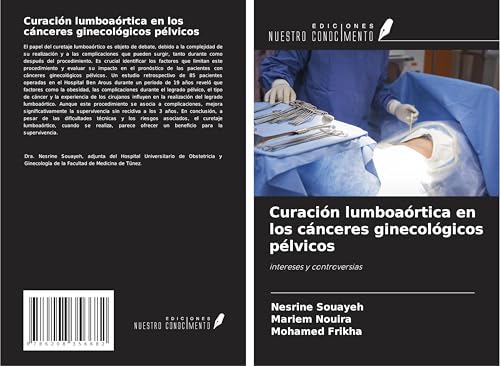 Curación lumboaórtica en los cánceres ginecológicos pélvicos: intereses y controversias von Ediciones Nuestro Conocimiento