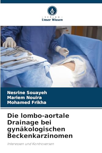 Die lombo-aortale Drainage bei gynäkologischen Beckenkarzinomen: Interessen und Kontroversen