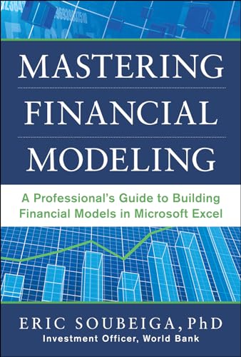 Mastering Financial Modeling: A Professional's Guide to Building Financial Models in Excel: A Professional's Guide to Building Financial Models in Microsoft Excel
