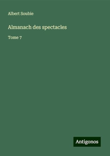 Almanach des spectacles: Tome 7