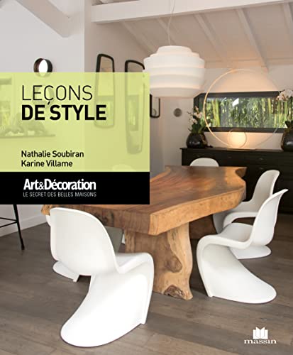 Leçons de style: Art et décoration le secret des belles maisons