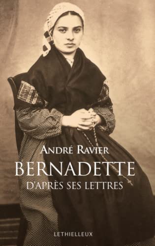 Bernadette d'après ses lettres von LETHIELLEUX