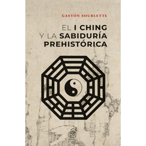 El I Ching y la sabiduría prehistórica von Ediciones UC