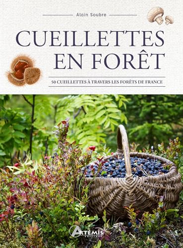 Cueillettes en forêt: 50 cueillettes à travers les forêts de France von ARTEMIS