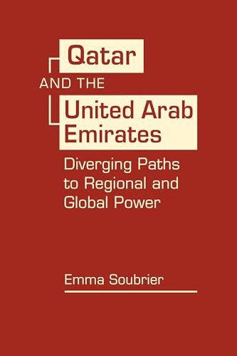 Qatar and the United Arab Emirates: Diverging Paths to Global and Regional Power Qatar and the United Arab Emirates: Diverging Paths to Global and Regional Power von Lynne Rienner Pub