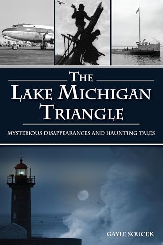 The Lake Michigan Triangle: Mysterious Disappearances and Haunting Tales (American Legends)