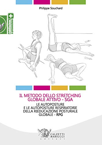 Il metodo dello stretching globale attivo (SGA). Le autoposture e le autoposture respiratorie della rieducazione posturale globale (RPG) (Riabilitazione e prevenzione)