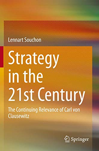 Strategy in the 21st Century: The Continuing Relevance of Carl von Clausewitz von Springer