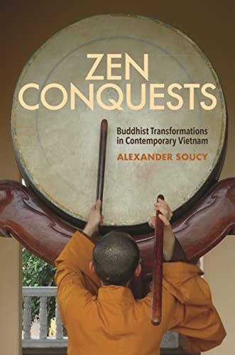 Zen Conquests: Buddhist Transformations in Contemporary Vietnam von University of Hawai'i Press