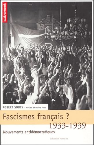 Fascismes français ?: Mouvements antidémocratiques