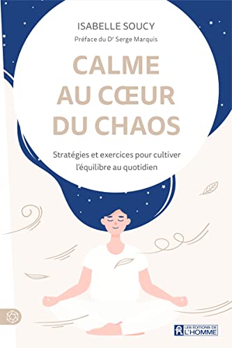 Calme au coeur du chaos: Stratégies et exercices pour cultiver l'équilibre au quotidien von de l'Homme