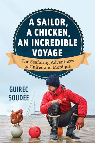 A Sailor, A Chicken, An Incredible Voyage: The Seafaring Adventures of Guirec and Monique von GREYSTONE BOOKS