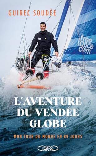 L'Aventure du Vendée Globe - Mon tour du monde en 89 jours: Retour sur une aventure extraordinaire von MICHEL LAFON