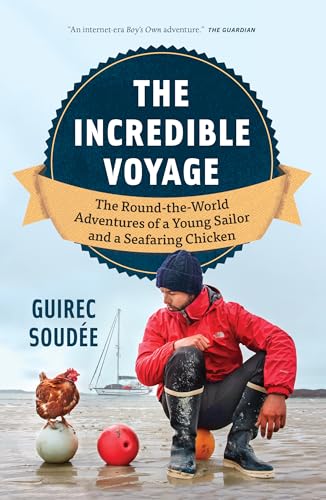 The Incredible Voyage: The Round-the-World Adventures of a Young Sailor and a Seafaring Chicken von Greystone Books