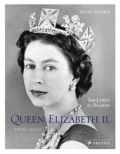 QUEEN ELIZABETH II.: Ihr Leben in Bildern, 1926-2022: In offizieller Zusammenarbeit mit der BBC von Prestel