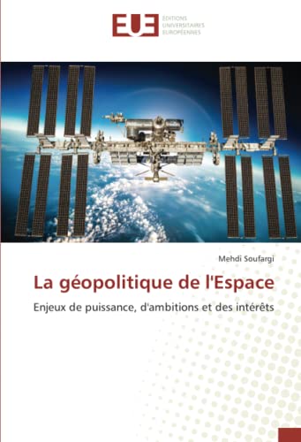 La géopolitique de l'Espace: Enjeux de puissance, d'ambitions et des intérêts