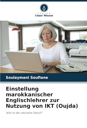 Einstellung marokkanischer Englischlehrer zur Nutzung von IKT (Oujda): Wie ist der aktuelle Stand? von Verlag Unser Wissen