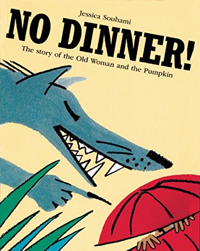 No Dinner!: The Story of the Old Woman and the Pumpkin von Frances Lincoln Children's Books