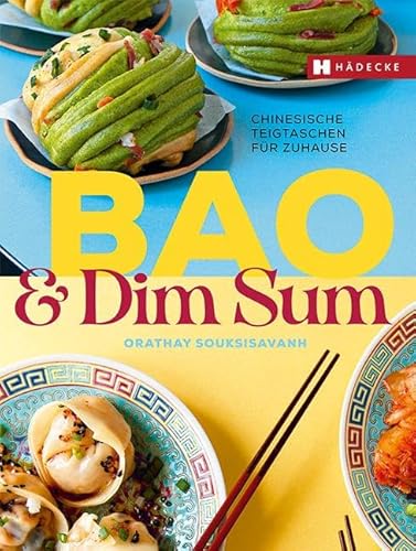 Bao & Dim Sum: Chinesische Teigtaschen für zuhause · Bao Buns, Baozi, Dumplings · gefüllte Teigtaschen aus Asien · asiatische Teigtaschen · pikant, würzig und süß von HÄDECKE