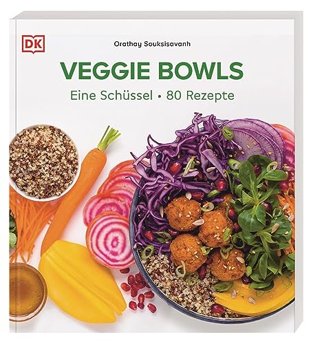 Veggie Bowls: Eine Schüssel - 80 Rezepte. Vegetarische und vegane Rezepte für schnelle, gesunde und leckere Bowls von Dorling Kindersley Verlag