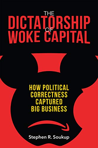 Dictatorship of Woke Capital: How Political Correctness Captured Big Business von Encounter Books