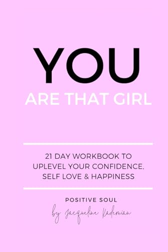 You Are That Girl: 21 day workbook to uplevel your confidence, self love & happiness von Independently published