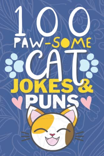 100 Paw-Some Cat Jokes And Cat Puns Book: Funny Cat Joke Book for Kids & Adults - Purr-Fect Gag Gifts for Cat Lovers - Funny Cat Books for Kids - Cat Lover Joke Gifts von Independently published