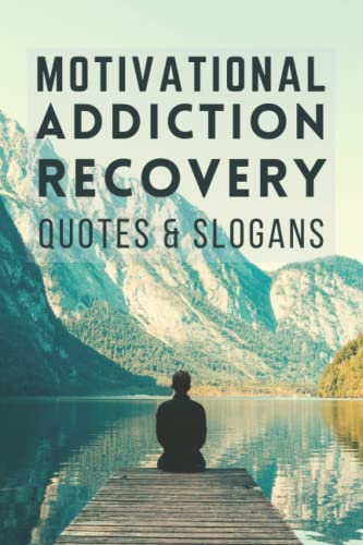 Motivational Addiction Recovery Quotes And Slogans Book: A Handy Inspirational Addiction Awareness And Sobriety Quotes Book To Help Motivate You ... Sober Slogans Book - Addiction Recovery Gifts