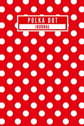 Polka Dot - Journal: Classic Retro Fashion Red & White Polka Dots Pattern Personal Journal Notebook - [120 Pages, 6X9 Inches, Matte Finish Cover] von Independently published