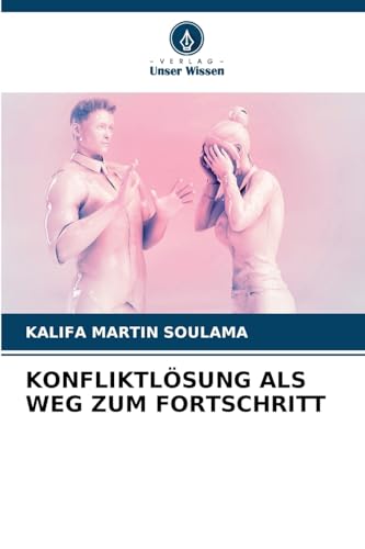 KONFLIKTLÖSUNG ALS WEG ZUM FORTSCHRITT von Verlag Unser Wissen