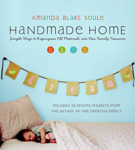 Handmade Home: Simple Ways to Repurpose Old Materials into New Family Treasures von Roost Books