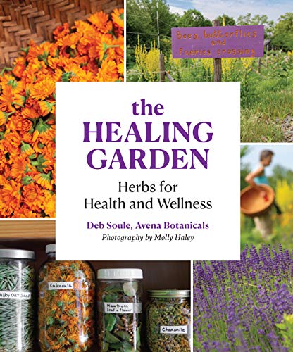 The Healing Garden: Herbal Plants for Health and Wellness von Princeton Architectural Press