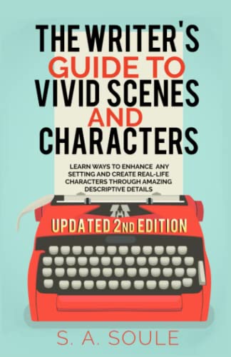 The Writer's Guide to Vivid Settings and Characters: An Amazing Descriptive Thesaurus on Writing Description (Fiction Writing Tools, Band 3)