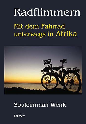 Radflimmern - Mit dem Fahrrad unterwegs in Afrika von Engelsdorfer Verlag
