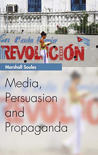 Media, Persuasion and Propaganda (Media Topics)
