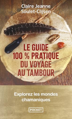 Le Guide 100 % pratique du voyage au tambour - Explorez les mondes chamaniques von POCKET