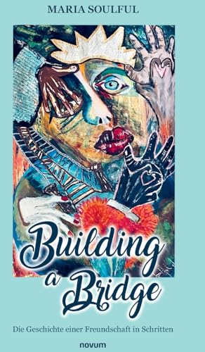 Building a Bridge: Die Geschichte einer Freundschaft in Schritten von novum Verlag