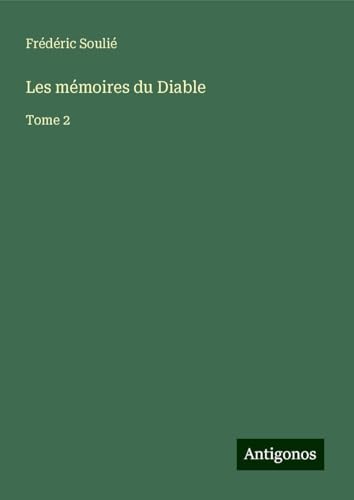 Les mémoires du Diable: Tome 2 von Antigonos Verlag